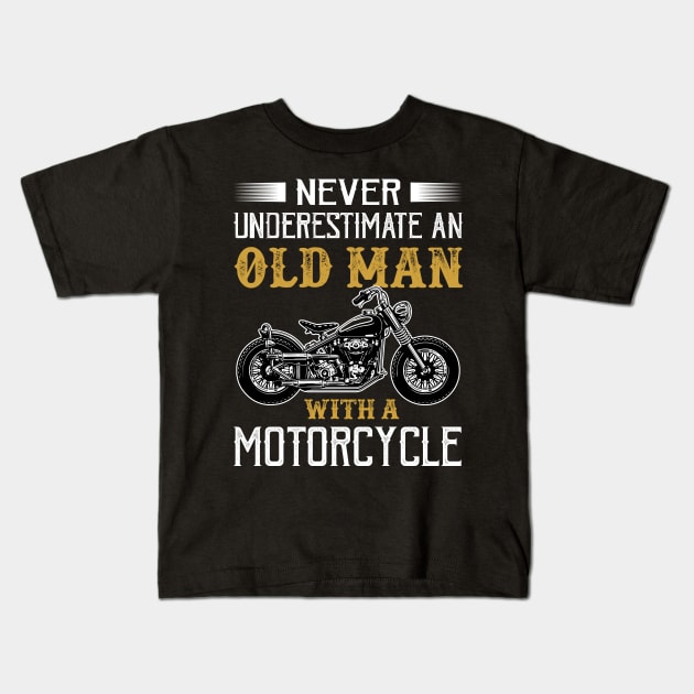 Never underestimate old man with a motorcycle Kids T-Shirt by TEEPHILIC